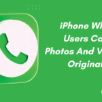 iPhone WhatsApp Users Can Share Photos And Videos In Original Quality