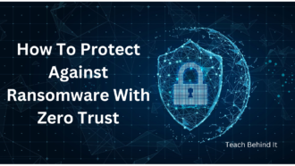 How To Protect Against Ransomware With Zero Trust?