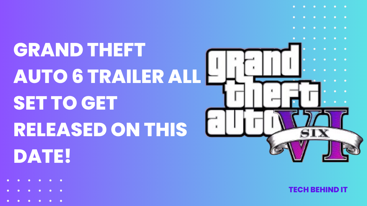 Grand Theft Auto 6 Trailer All Set To Get Released On This Date!