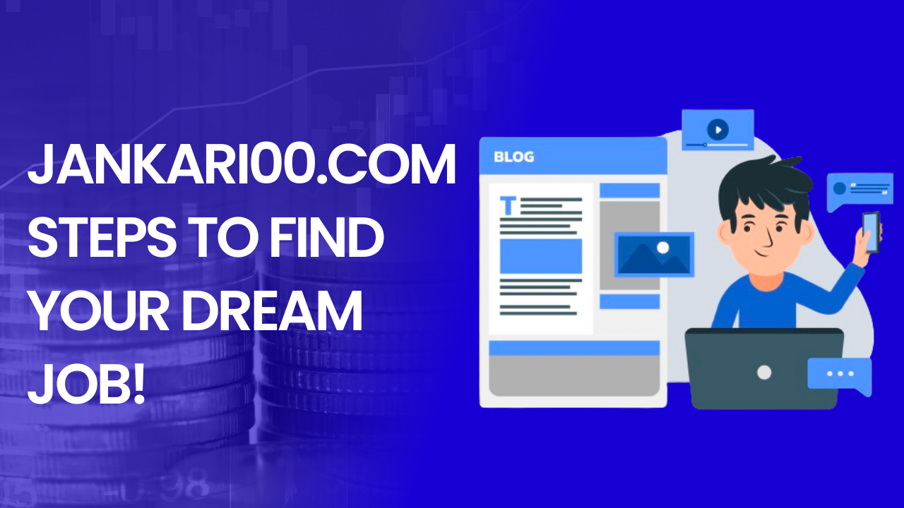 Jankari00.com: Steps To Find Your Dream Job!