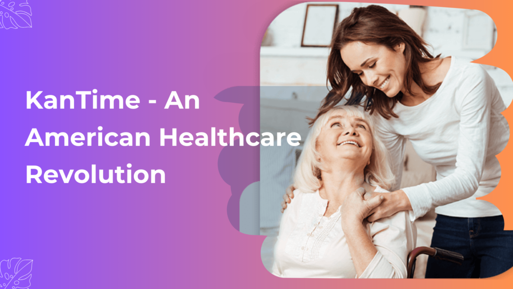 KanTime - An American Healthcare Revolution