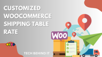 Bring your shop to a new level with a customized WooCommerce shipping table rate