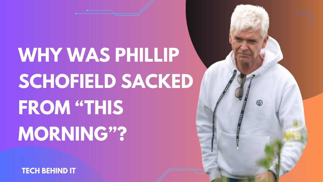Why Was Phillip Schofield Sacked From “This Morning”?