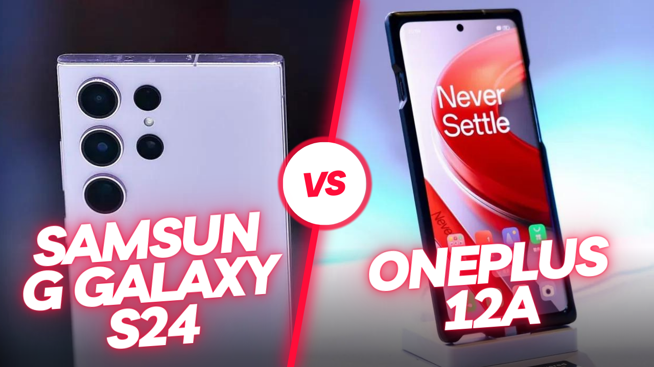 Samsung Galaxy S24 or OnePlus 12a: Who will be The Superior Flagship Smartphone In 2024?
