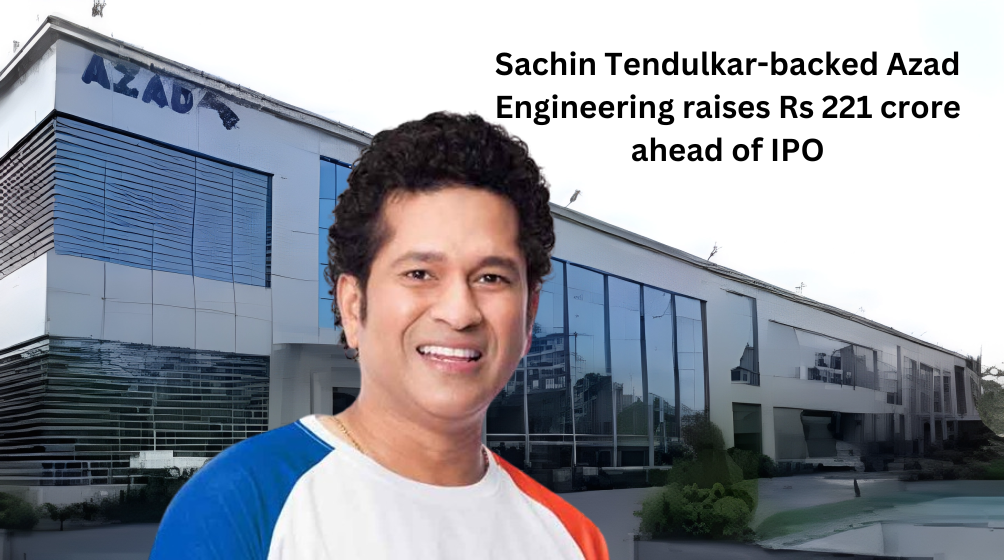 Sachin Tendulkar-backed Azad Engineering raises Rs 221 crore ahead of IPO