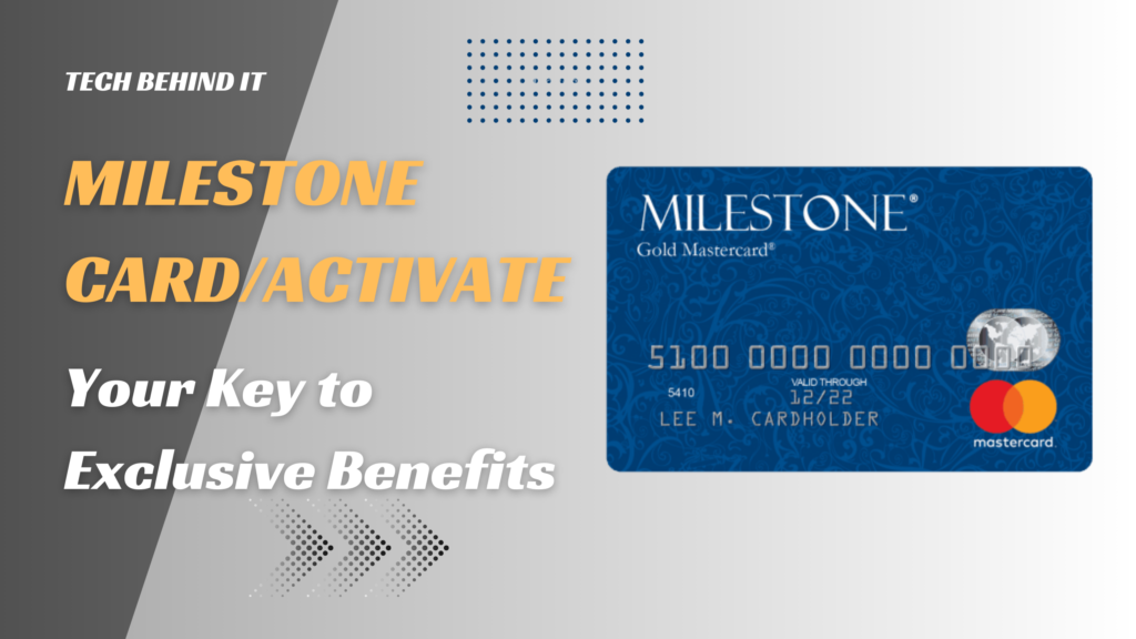 Milestone card/activate: Your Key to Exclusive Benefits