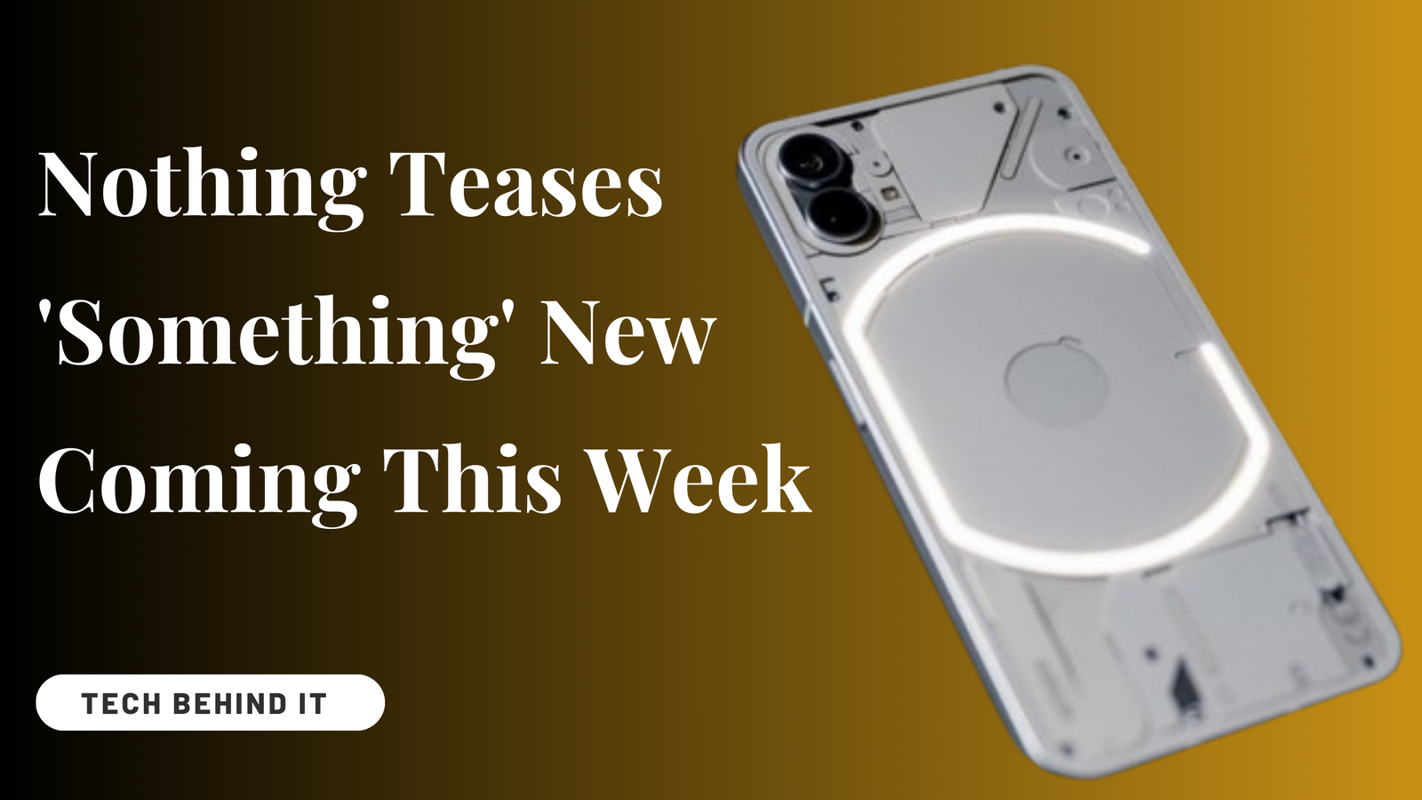 Nothing Teases ‘Something’ New Coming This Week: Could It Be the Much-Revered Phone 2a?