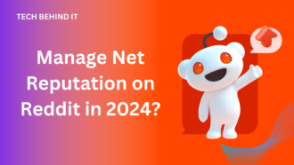 How to Manage Net Reputation on Reddit in 2024?