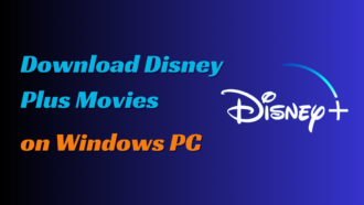 How to Download Disney Plus Movies on Windows PC