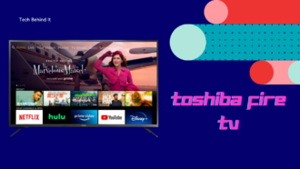 Unleash The Seamless Streaming Experience Of Toshiba FireTV