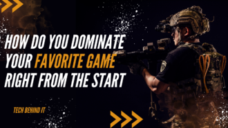 How do you dominate your favourite game right from the start?