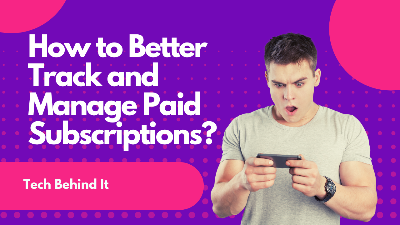 How do you better track and manage paid subscriptions?