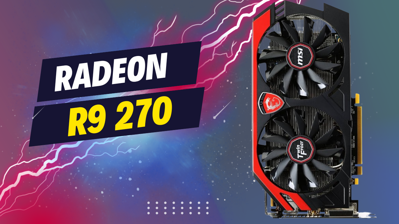 Radeon R9 270: Unleashing Midrange Power