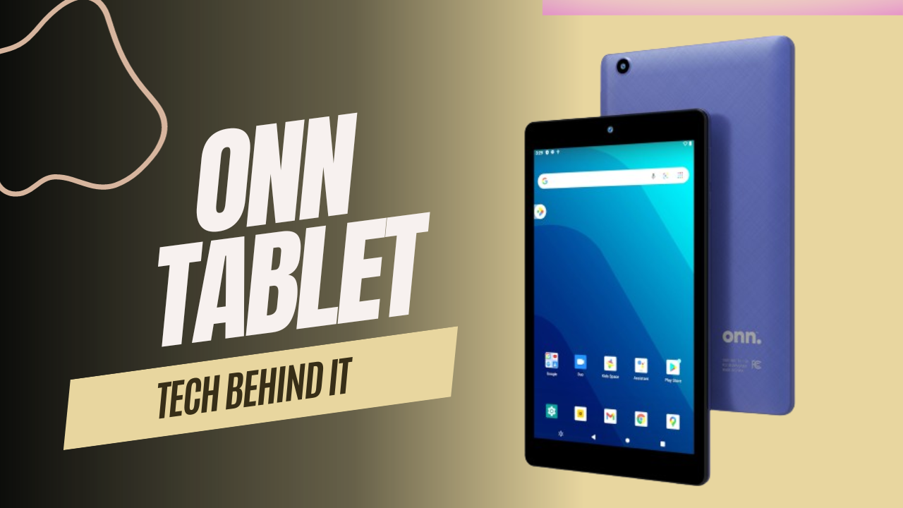 Onn Tablet: Exploring the Features and Capabilities of the Tablet