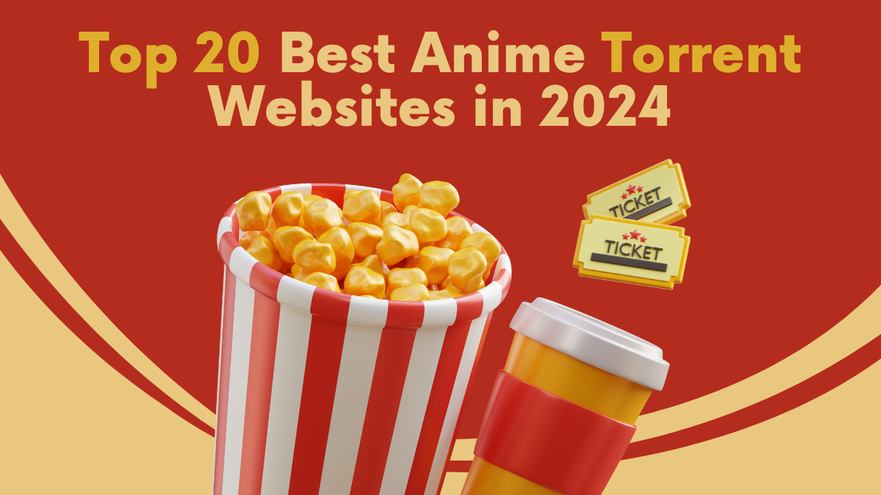 Top 20 Best Anime Torrent Websites in 2024
