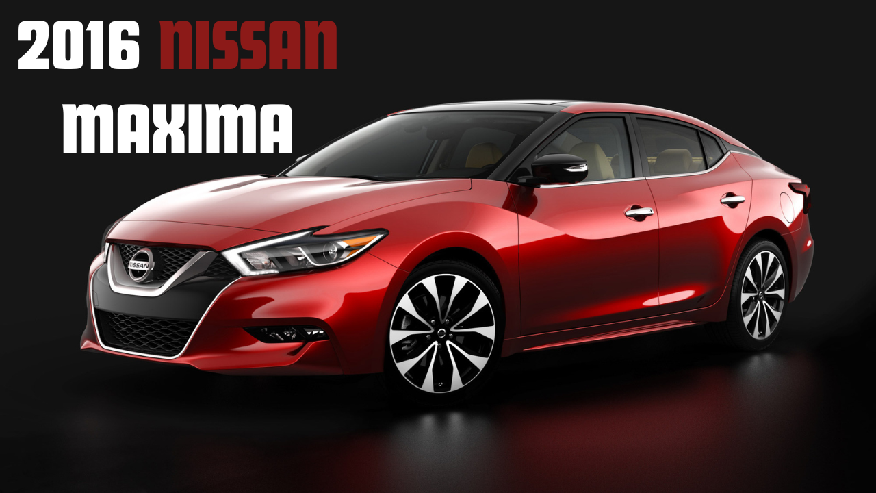 Power and Elegance: A Comprehensive 2016 Nissan Maxima Review