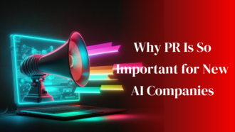Why PR Is So Important for New AI Companies