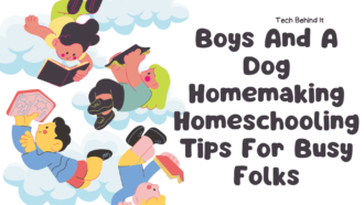 Understanding Boys And A Dog Homemaking Homeschooling Tips For Busy Folks