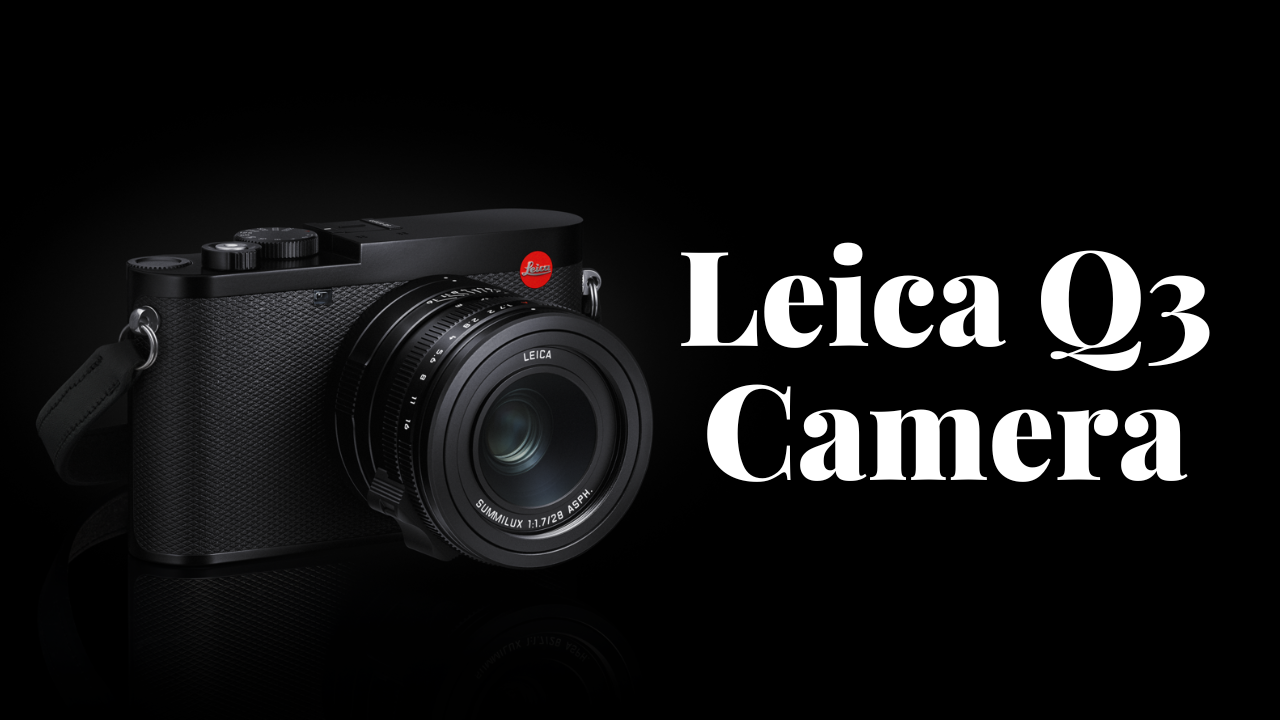 Leica Q3 Camera: Capturing Perfection