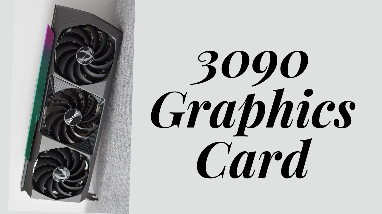 3090 Graphics Card: A High-Powered, Expensive Graphics Card