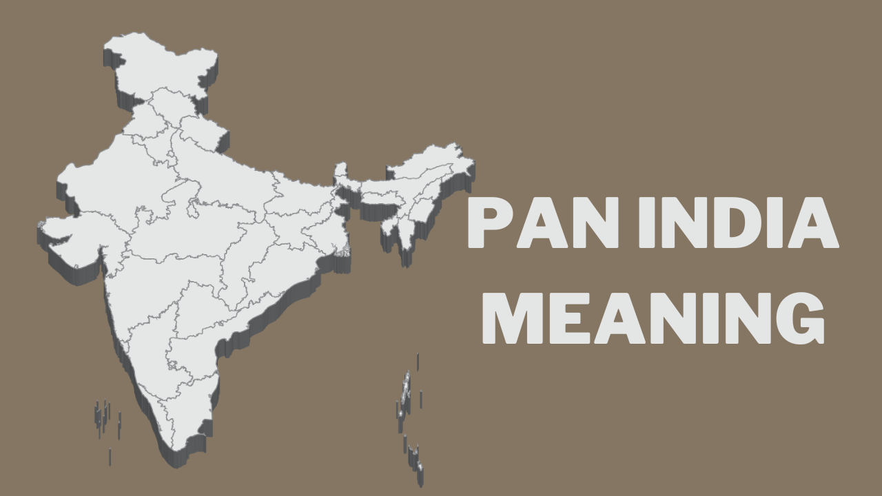 Pan India Meaning- Weaving Unity, Embracing Diversity, and Celebrating Rich Heritage