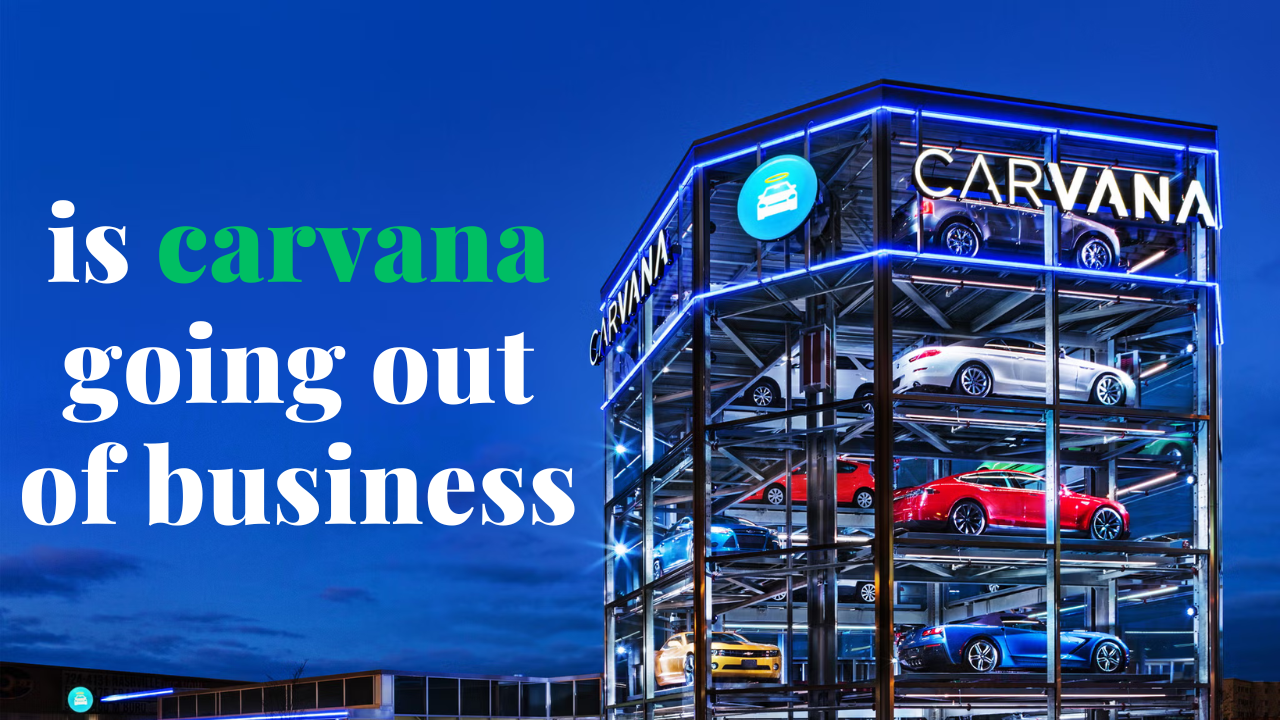 is carvana going out of business
