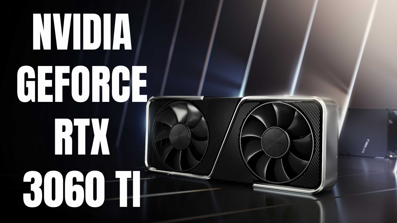 Review of Nvidia GeForce RTX 3060 Ti: Ampere Power at an Affordable Price