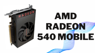 Empowering On-the-Go Performance- The In-Depth Guide to AMD Radeon 540 Mobile Graphics