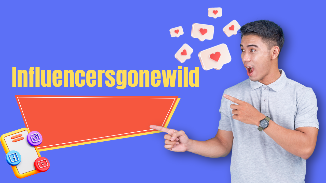 Influencersgonewild: How Does It Impact Influencers?