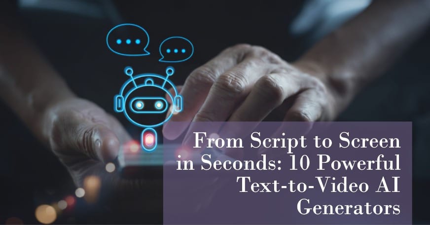 10 Powerful Text-to-Video AI Generators