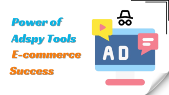Unlocking the Power of Adspy Tools for E-commerce Success