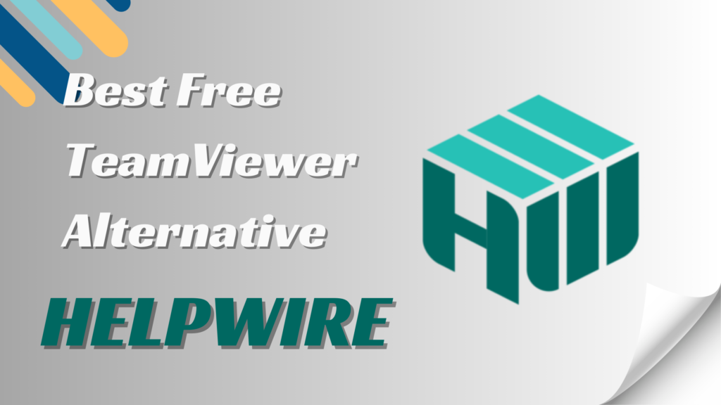Best Free TeamViewer Alternative: HelpWire