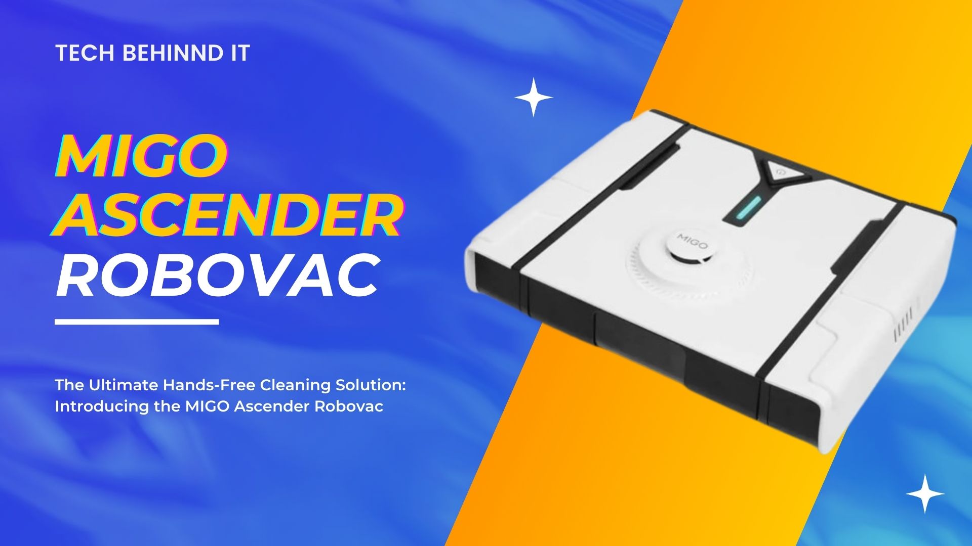 The Ultimate Hands-Free Cleaning Solution: Introducing the MIGO Ascender Robovac