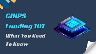 CHIPS Funding 101: What You Need To Know