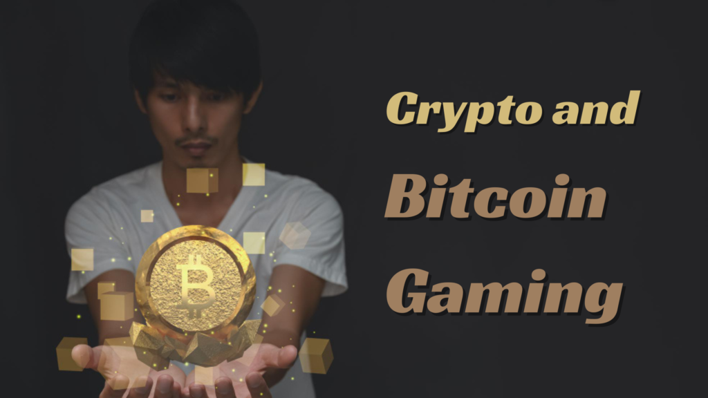 Crypto and Bitcoin Gaming