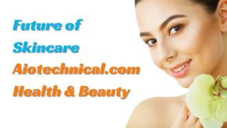 The Future of Skincare is Here: Aiotechnical.com Health & Beauty