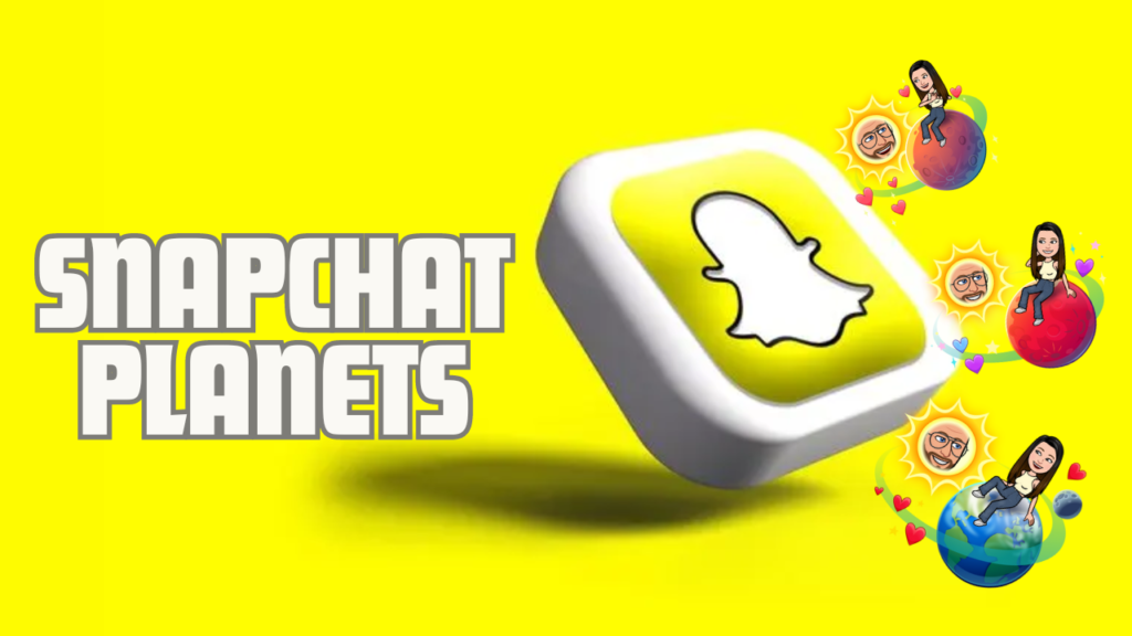 What Are Snapchat Planets & How Do They Work?