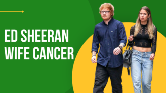 How Is Ed Sheeran’s Wife Following Her Disclosure Regarding Her Cancer Diagnosis Today?