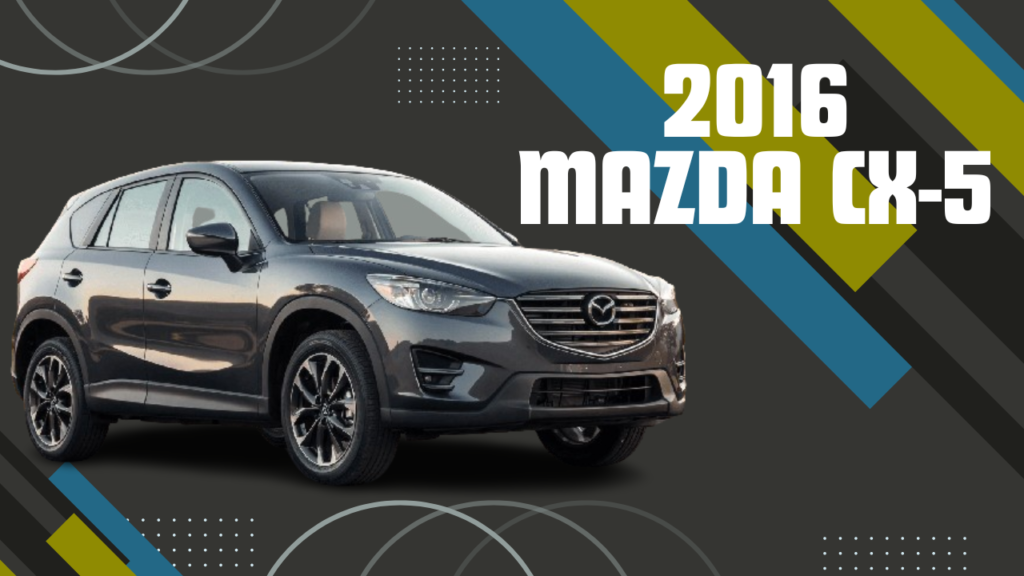 A Comprehensive Review of Mazda CX-5 (2012-2017)