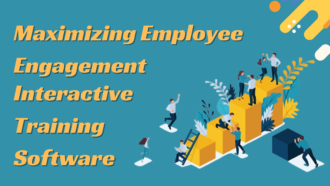 Maximizing Employee Engagement with Interactive Training Software