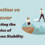 Retention vs Turnover: Navigating the Dynamics of Employee Stability