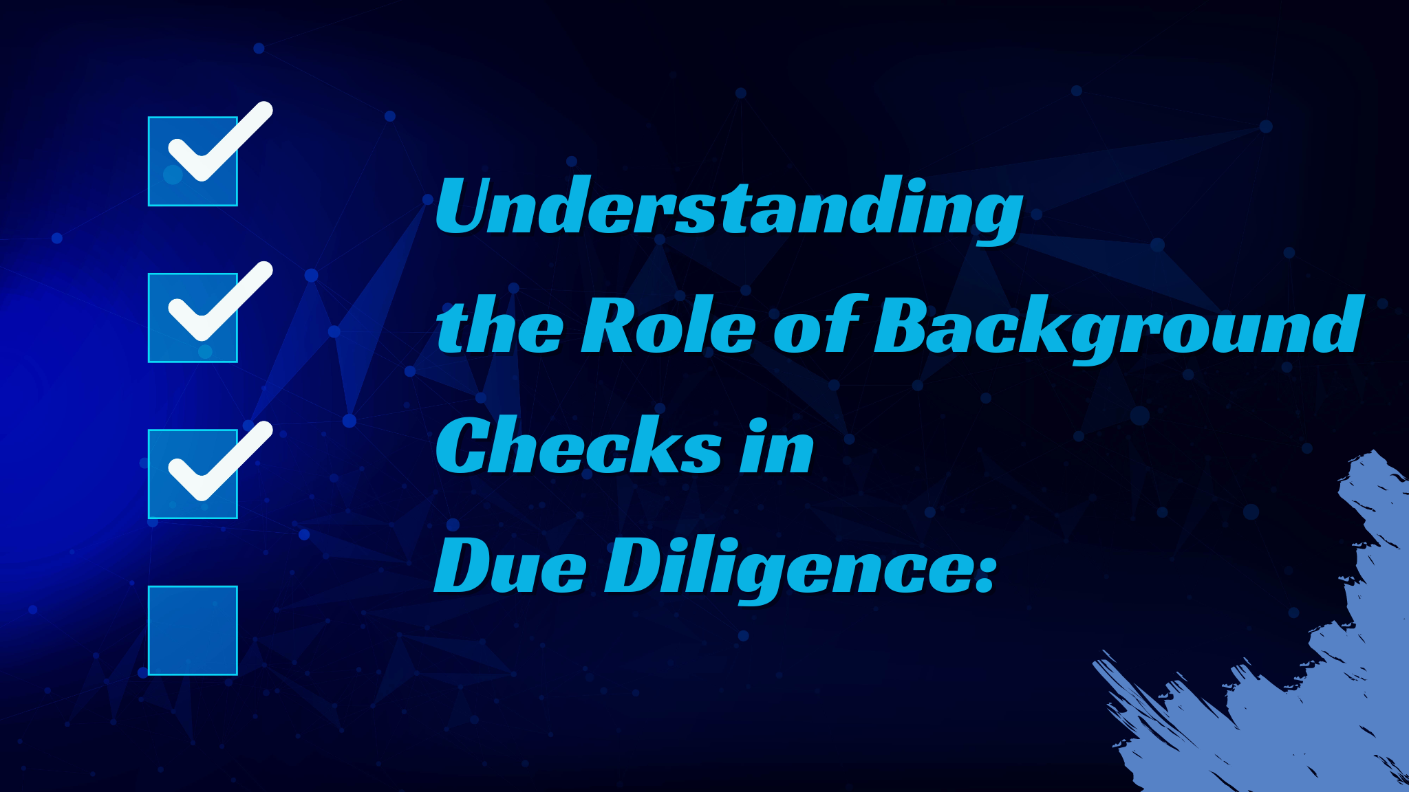 Understanding the Role of Background Checks in Due Diligence: