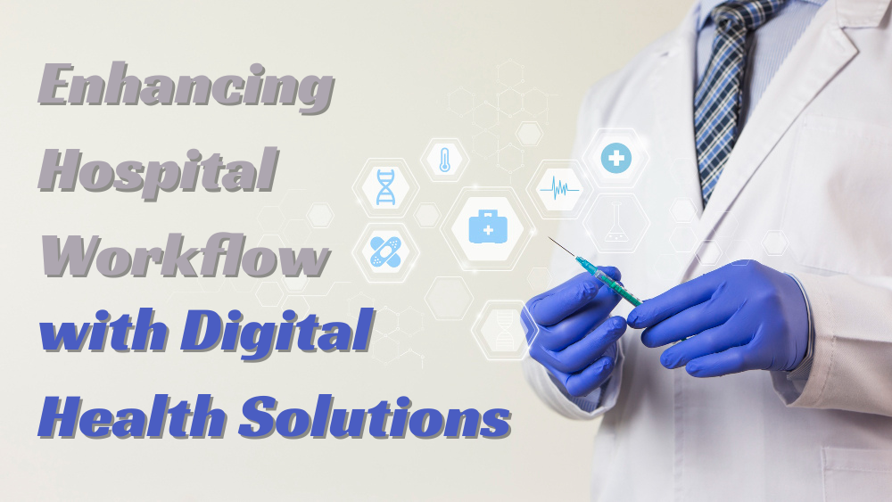 Enhancing Hospital Workflow with Digital Health Solutions