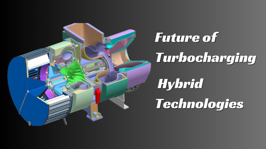 Future of Turbocharging Hybrid Technologies