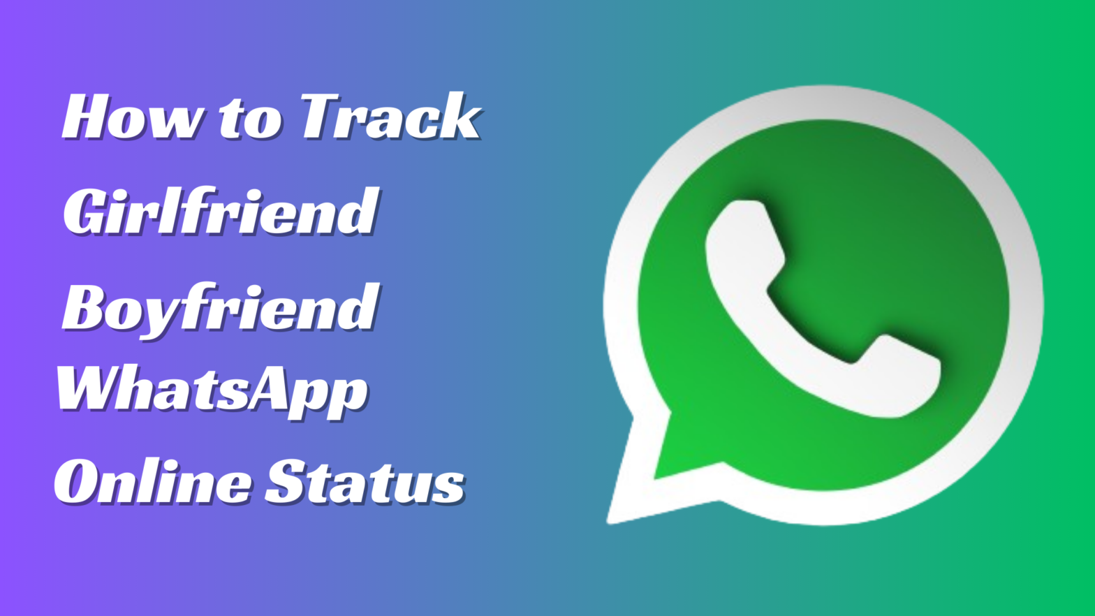 How to Track Girlfriend Boyfriend WhatsApp Online Status