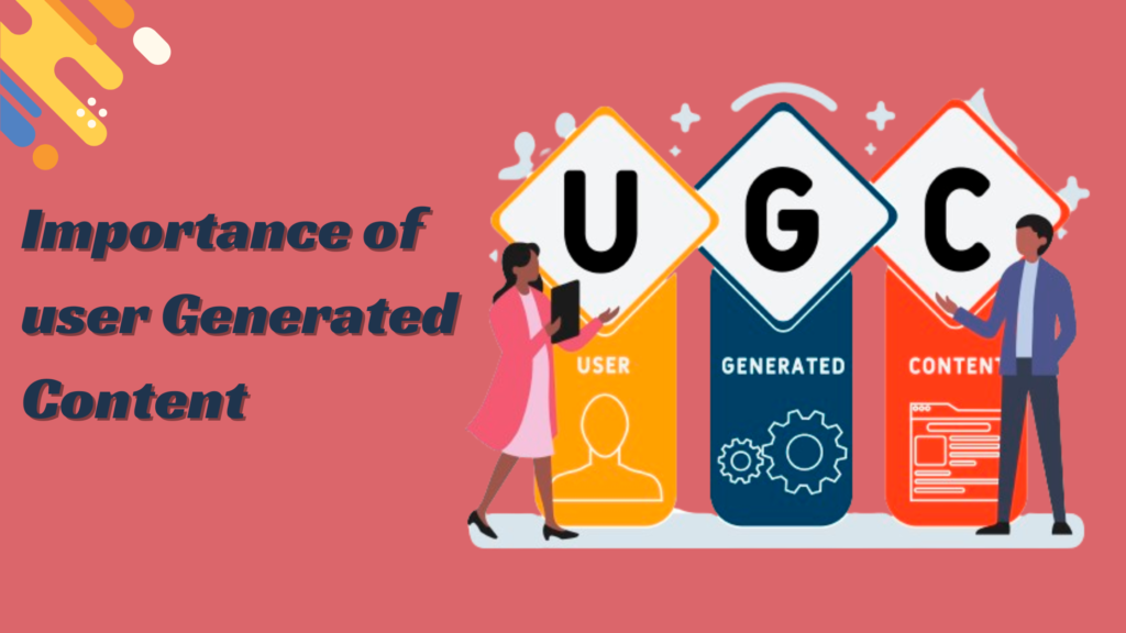 Importance of user Generated Content