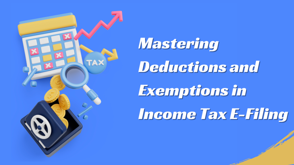 Mastering Deductions and Exemptions in Income Tax E-Filing