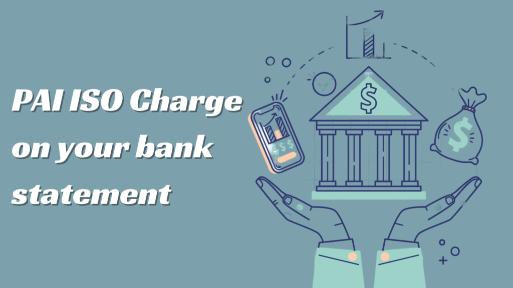 PAI ISO Charge on your bank statement