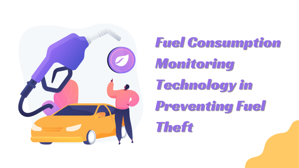 Importance of Advanced Fuel Consumption Monitoring Technology in Preventing Fuel Theft
