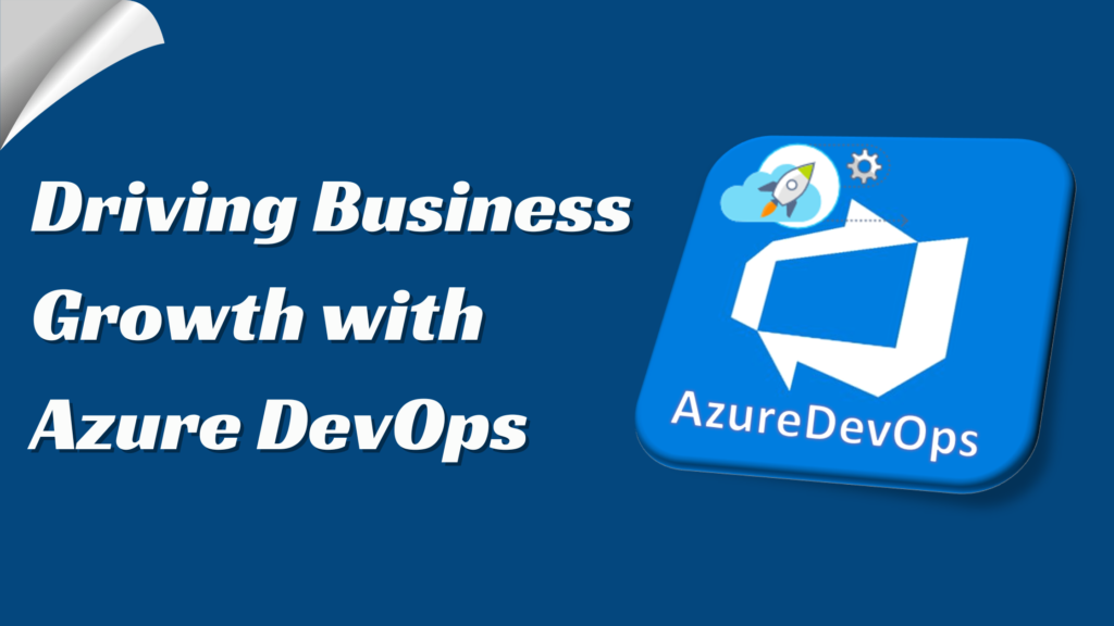 Driving Business Growth with Azure DevOps